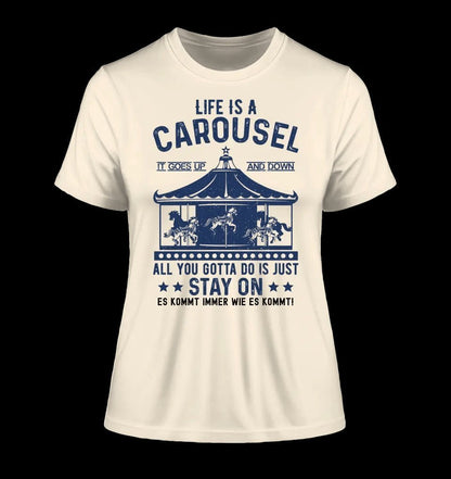 Life is a carousel • Ladies Premium T-Shirt XS-2XL aus Bio-Baumwolle für Damen • Exklusivdesign • personalisiert