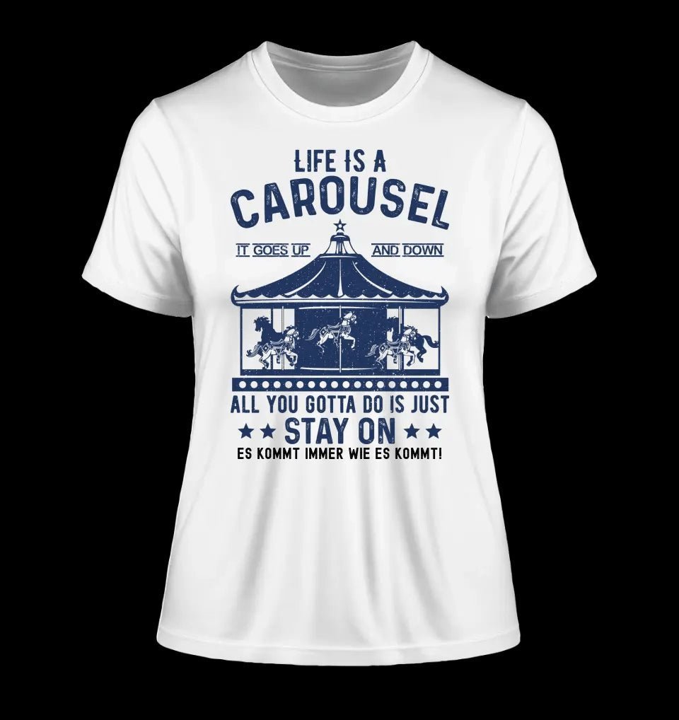 Life is a carousel • Ladies Premium T-Shirt XS-2XL aus Bio-Baumwolle für Damen • Exklusivdesign • personalisiert