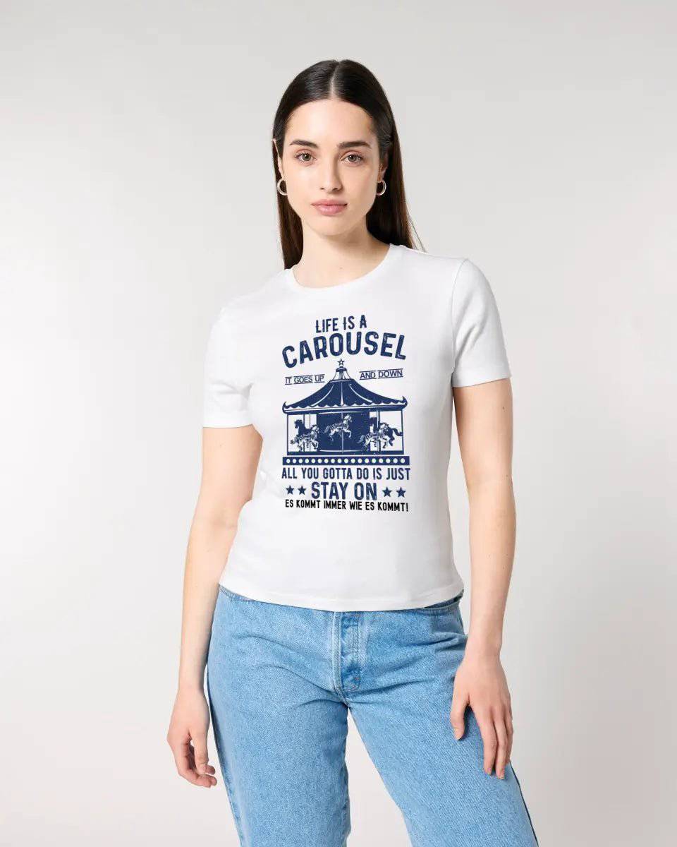 Life is a carousel • Ladies Premium T-Shirt XS-2XL aus Bio-Baumwolle für Damen • Exklusivdesign • personalisiert