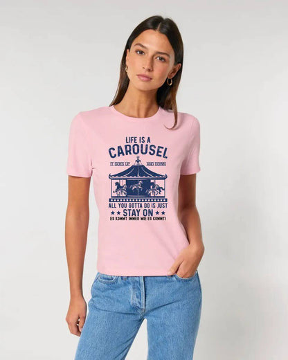 Life is a carousel • Ladies Premium T-Shirt XS-2XL aus Bio-Baumwolle für Damen • Exklusivdesign • personalisiert