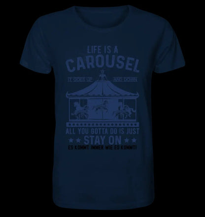 Life is a carousel • Unisex Premium T-Shirt XS-5XL aus Bio-Baumwolle für Damen & Herren • Exklusivdesign • personalisiert