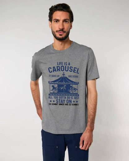 Life is a carousel • Unisex Premium T-Shirt XS-5XL aus Bio-Baumwolle für Damen & Herren • Exklusivdesign • personalisiert