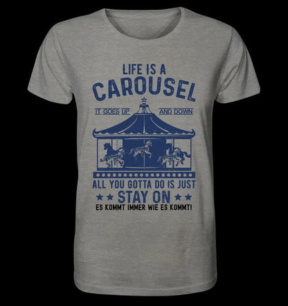 Life is a carousel • Unisex Premium T-Shirt XS-5XL aus Bio-Baumwolle für Damen & Herren • Exklusivdesign • personalisiert