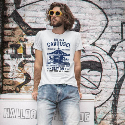 Life is a carousel • Unisex Premium T-Shirt XS-5XL aus Bio-Baumwolle für Damen & Herren • Exklusivdesign • personalisiert