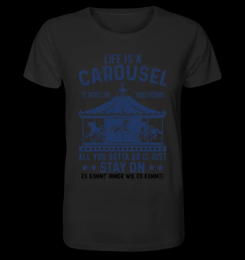 Life is a carousel • Unisex Premium T-Shirt XS-5XL aus Bio-Baumwolle für Damen & Herren • Exklusivdesign • personalisiert