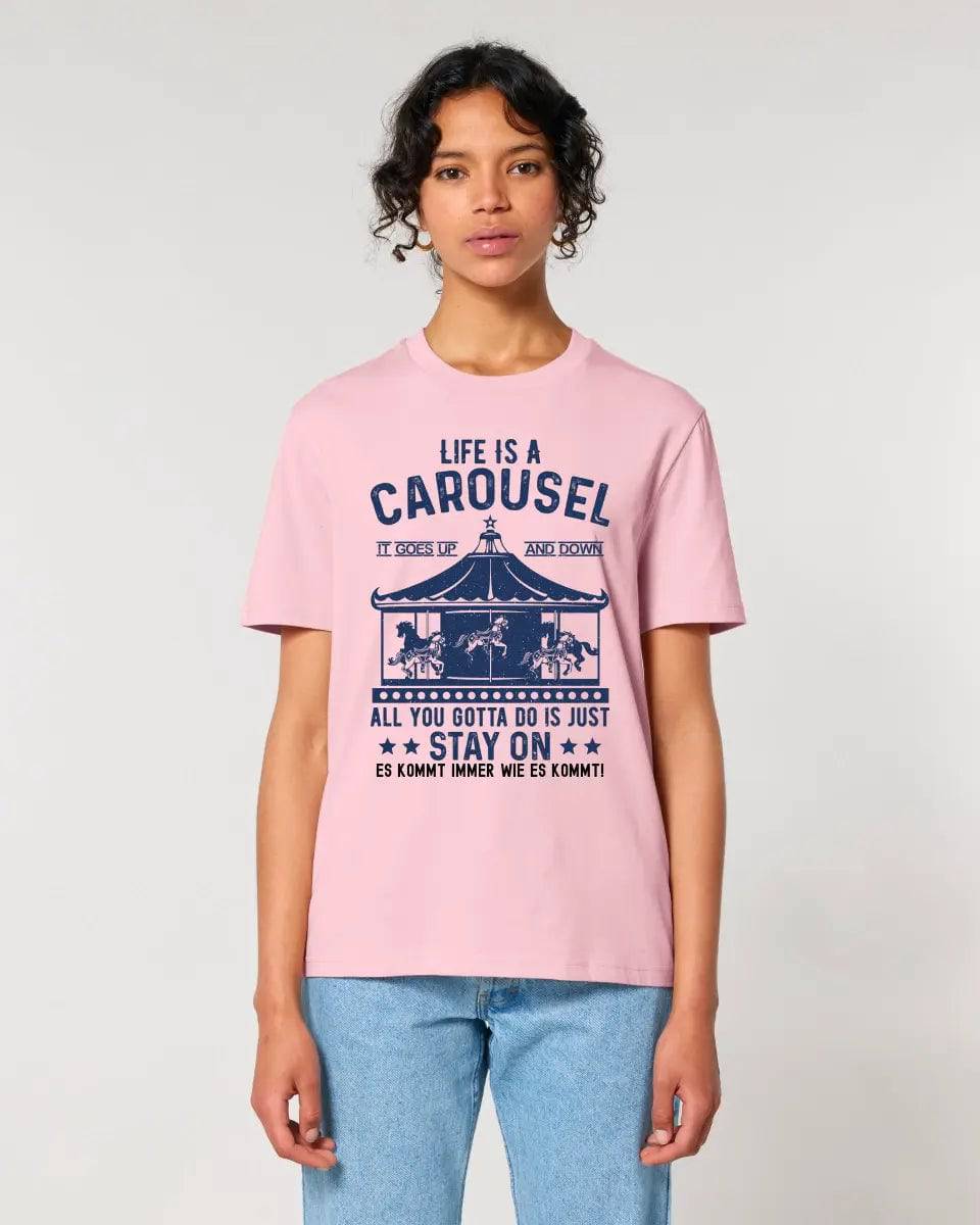 Life is a carousel • Unisex Premium T-Shirt XS-5XL aus Bio-Baumwolle für Damen & Herren • Exklusivdesign • personalisiert