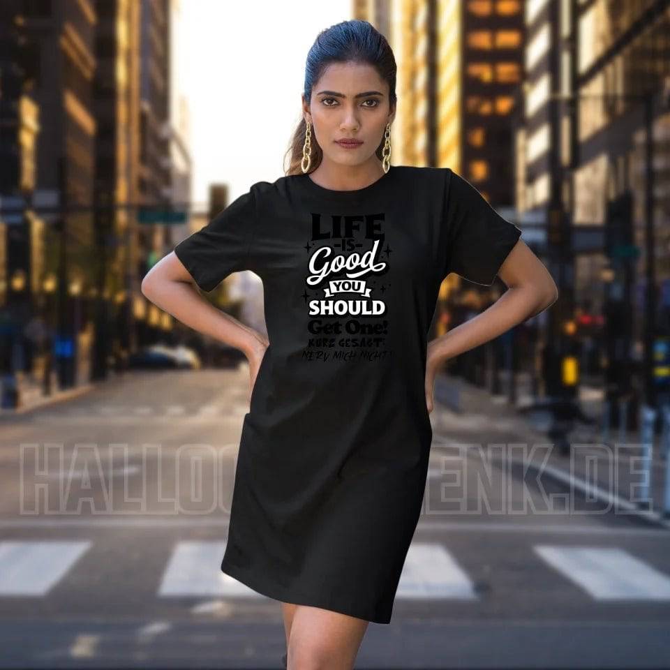 Life is good • 4 Versionen • Ladies Premium T-Shirt Kleid aus Bio-Baumwolle S-2XL • Exklusivdesign • personalisiert