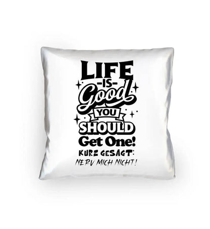 Life is good • Kissen 40x40 cm • Exklusivdesign • personalisiert