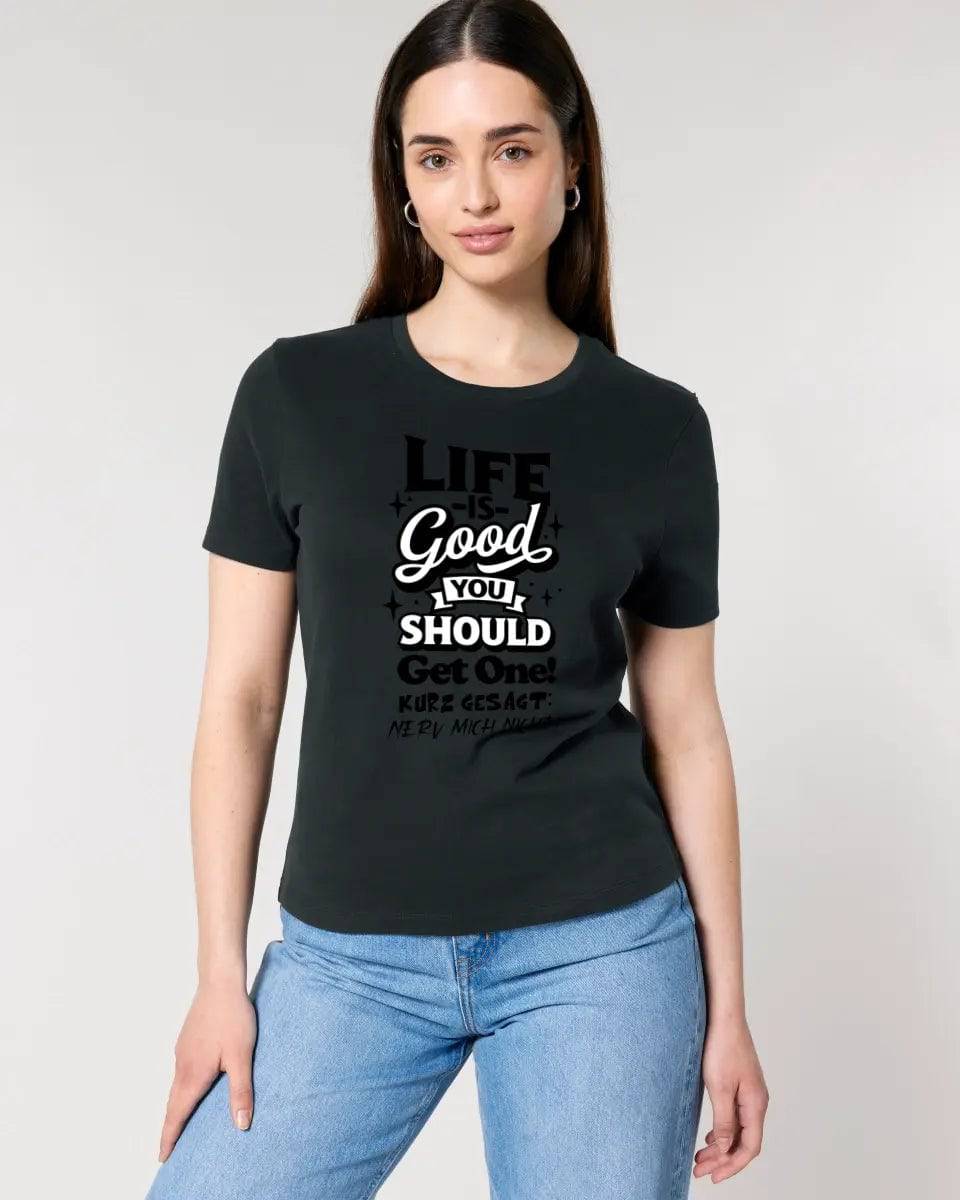 Life is good • Ladies Premium T-Shirt XS-2XL aus Bio-Baumwolle für Damen • Exklusivdesign • personalisiert