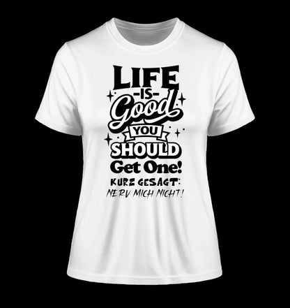 Life is good • Ladies Premium T-Shirt XS-2XL aus Bio-Baumwolle für Damen • Exklusivdesign • personalisiert