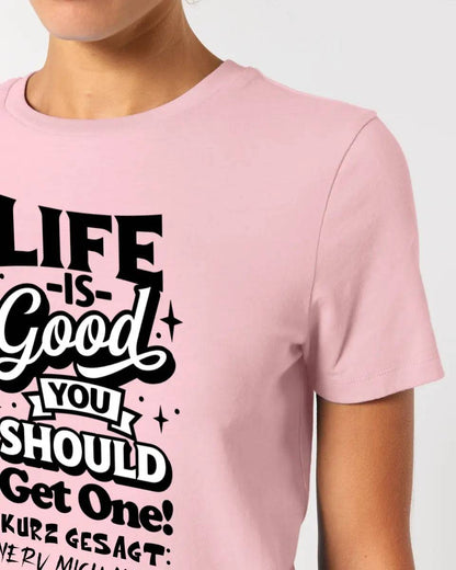 Life is good • Ladies Premium T-Shirt XS-2XL aus Bio-Baumwolle für Damen • Exklusivdesign • personalisiert