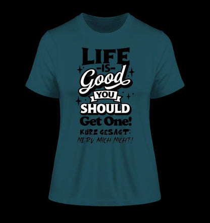 Life is good • Ladies Premium T-Shirt XS-2XL aus Bio-Baumwolle für Damen • Exklusivdesign • personalisiert