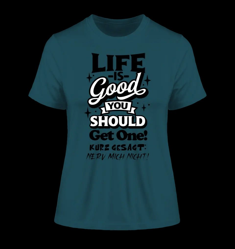 Life is good • Ladies Premium T-Shirt XS-2XL aus Bio-Baumwolle für Damen • Exklusivdesign • personalisiert