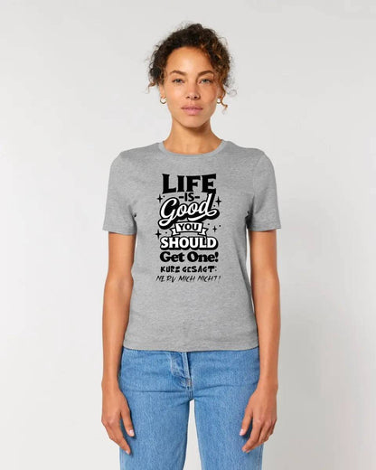 Life is good • Ladies Premium T-Shirt XS-2XL aus Bio-Baumwolle für Damen • Exklusivdesign • personalisiert