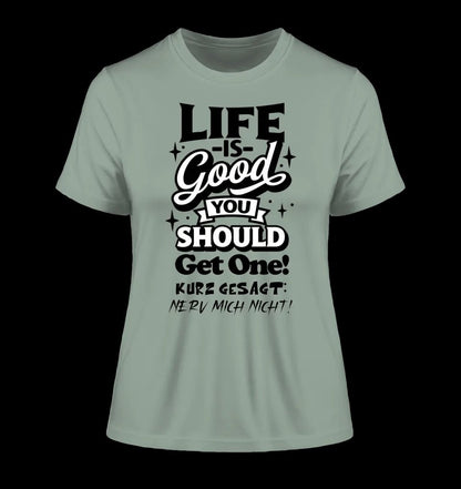 Life is good • Ladies Premium T-Shirt XS-2XL aus Bio-Baumwolle für Damen • Exklusivdesign • personalisiert