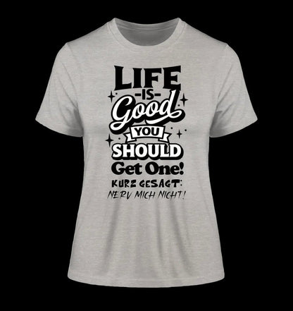 Life is good • Ladies Premium T-Shirt XS-2XL aus Bio-Baumwolle für Damen • Exklusivdesign • personalisiert