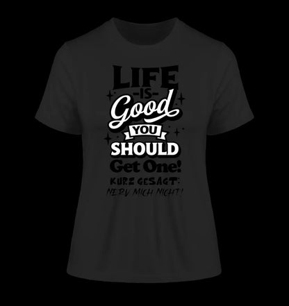 Life is good • Ladies Premium T-Shirt XS-2XL aus Bio-Baumwolle für Damen • Exklusivdesign • personalisiert