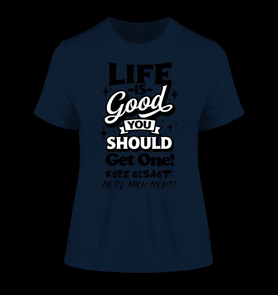 Life is good • Ladies Premium T-Shirt XS-2XL aus Bio-Baumwolle für Damen • Exklusivdesign • personalisiert