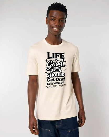 Life is good • Unisex Premium T-Shirt XS-5XL aus Bio-Baumwolle für Damen & Herren • Exklusivdesign • personalisiert