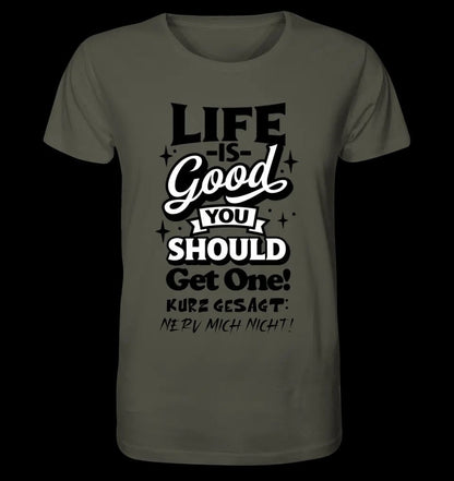 Life is good • Unisex Premium T-Shirt XS-5XL aus Bio-Baumwolle für Damen & Herren • Exklusivdesign • personalisiert