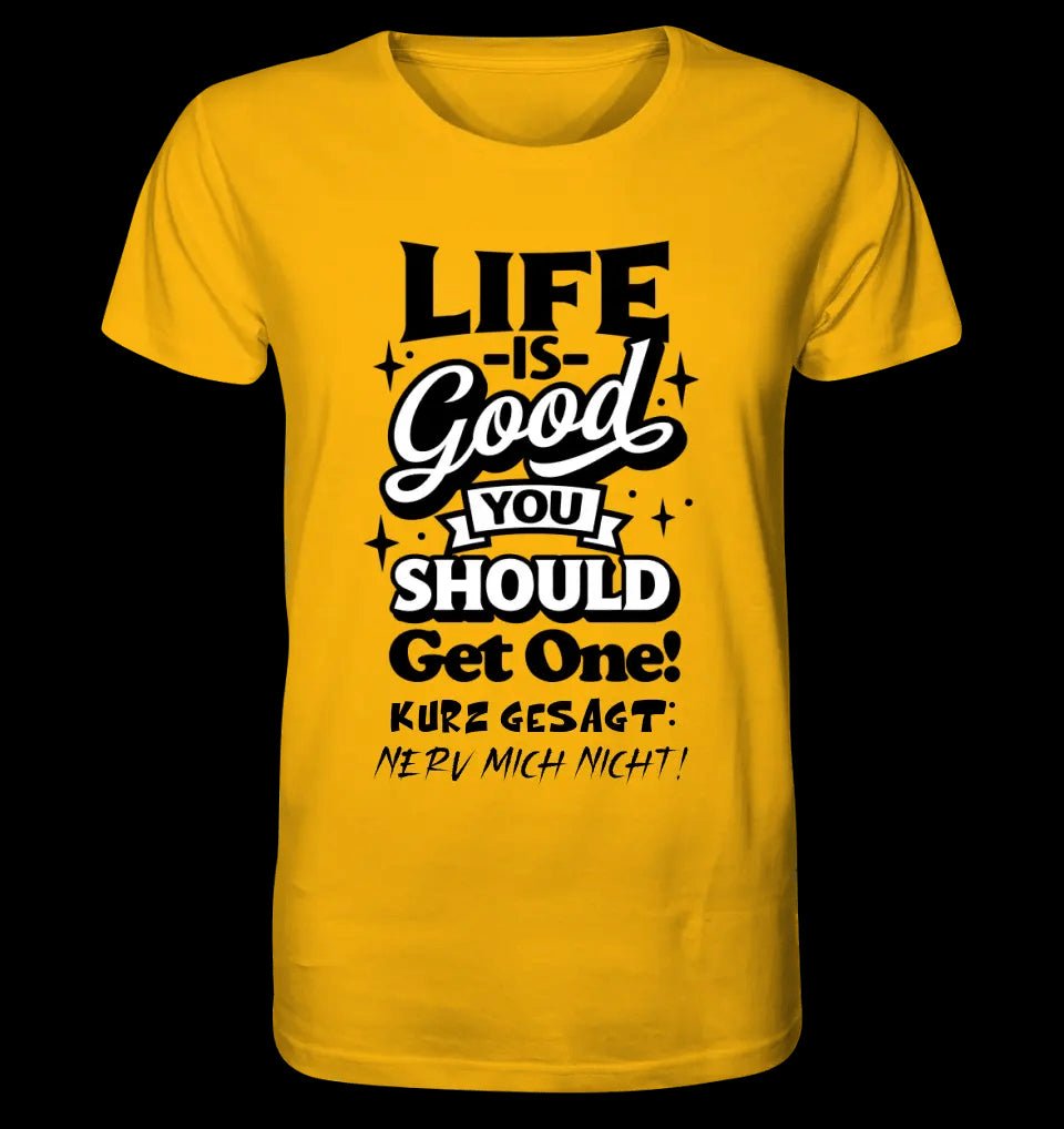 Life is good • Unisex Premium T-Shirt XS-5XL aus Bio-Baumwolle für Damen & Herren • Exklusivdesign • personalisiert