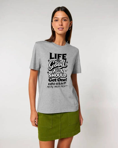 Life is good • Unisex Premium T-Shirt XS-5XL aus Bio-Baumwolle für Damen & Herren • Exklusivdesign • personalisiert