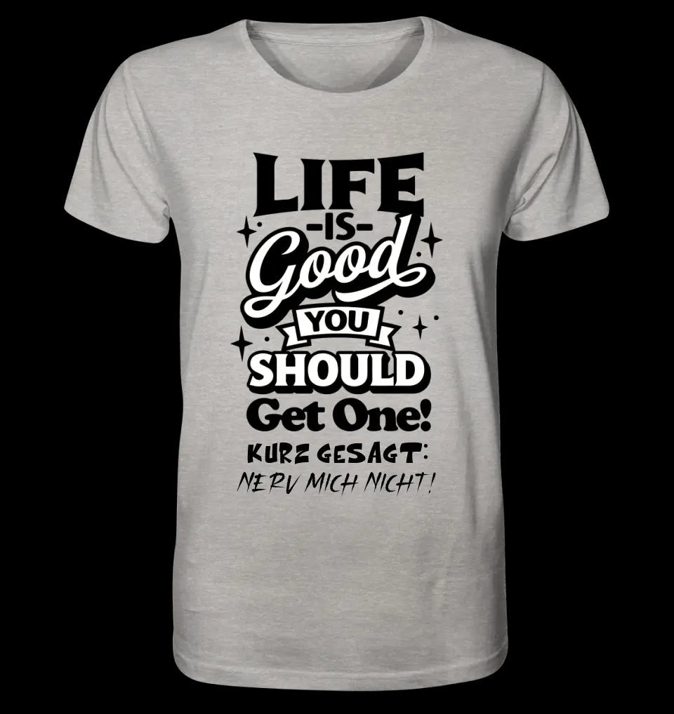 Life is good • Unisex Premium T-Shirt XS-5XL aus Bio-Baumwolle für Damen & Herren • Exklusivdesign • personalisiert