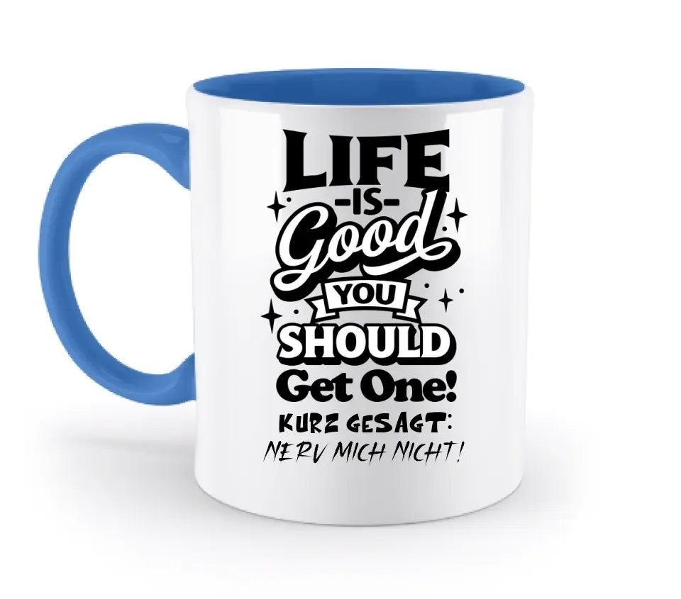 Life is good • zweifarbige Tasse • Exklusivdesign • personalisiert