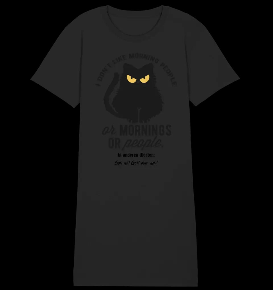 MORNING PEOPLE CAT • Katze • 4 Versionen • Ladies Premium T-Shirt Kleid aus Bio-Baumwolle S-2XL • Exklusivdesign • personalisiert