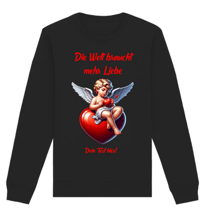 Mehr Liebe • Valentinstag • Unisex Sweatshirt Bio-Baumwolle in 4 Farben XS-3XL • personalisiert