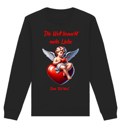 Mehr Liebe • Valentinstag • Unisex Sweatshirt Bio-Baumwolle in 4 Farben XS-3XL • personalisiert