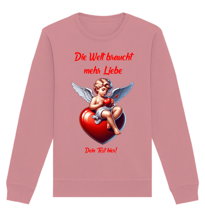 Mehr Liebe • Valentinstag • Unisex Sweatshirt Bio-Baumwolle in 4 Farben XS-3XL • personalisiert