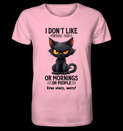 Morning people • Katze • Unisex Premium T-Shirt XS-5XL aus Bio-Baumwolle für Damen & Herren • Exklusivdesign • personalisiert