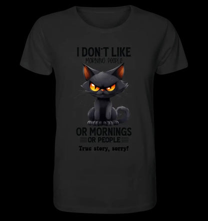 Morning people • Katze • Unisex Premium T-Shirt XS-5XL aus Bio-Baumwolle für Damen & Herren • Exklusivdesign • personalisiert