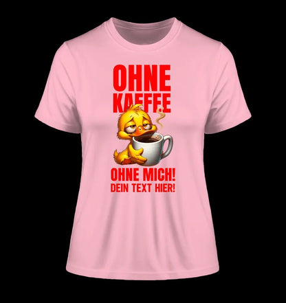 Ohne Kaffee - ohne mich! Ente • Ladies Premium T-Shirt XS-2XL aus Bio-Baumwolle für Damen • Exklusivdesign • personalisiert