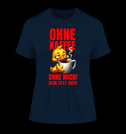 Ohne Kaffee - ohne mich! Ente • Ladies Premium T-Shirt XS-2XL aus Bio-Baumwolle für Damen • Exklusivdesign • personalisiert