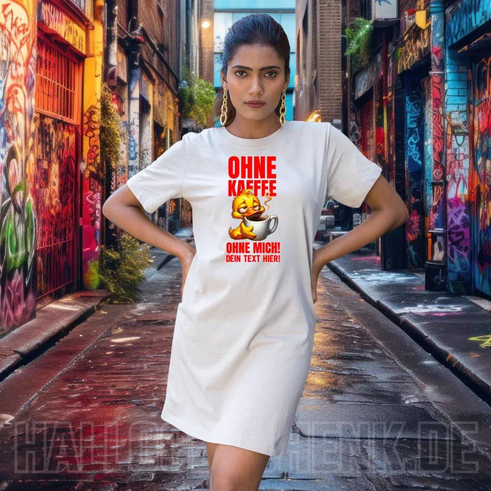 Ohne Kaffee - ohne mich! Ente • Ladies Premium T-Shirt Kleid aus Bio-Baumwolle S-2XL • Exklusivdesign • personalisiert