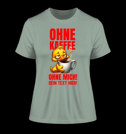 Ohne Kaffee - ohne mich! Ente • Ladies Premium T-Shirt XS-2XL aus Bio-Baumwolle für Damen • Exklusivdesign • personalisiert