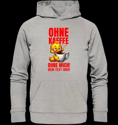 Ohne Kaffee - ohne mich! Ente • Unisex Premium Hoodie XS-5XL aus Bio-Baumwolle für Damen & Herren • Exklusivdesign • personalisiert