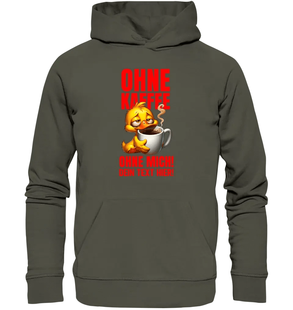 Ohne Kaffee - ohne mich! Ente • Unisex Premium Hoodie XS-5XL aus Bio-Baumwolle für Damen & Herren • Exklusivdesign • personalisiert