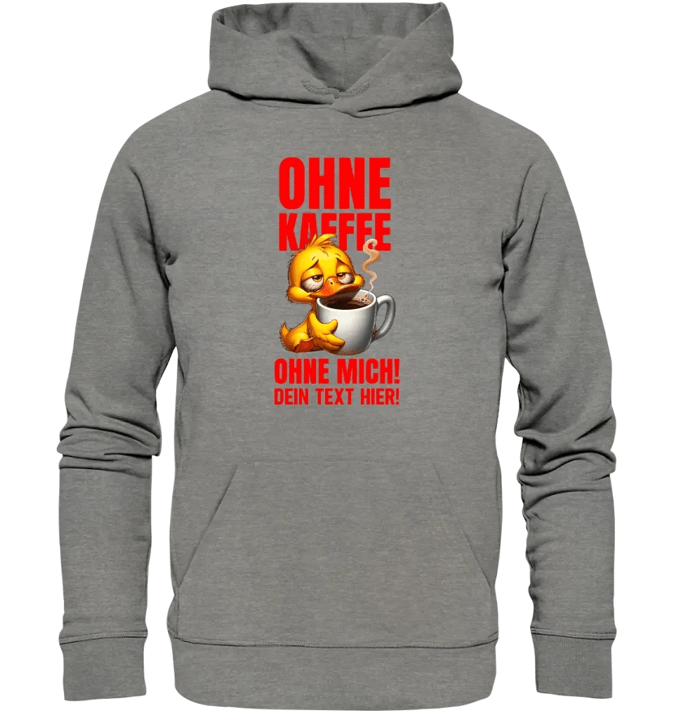 Ohne Kaffee - ohne mich! Ente • Unisex Premium Hoodie XS-5XL aus Bio-Baumwolle für Damen & Herren • Exklusivdesign • personalisiert