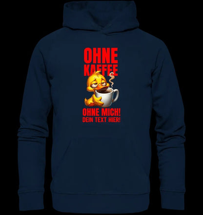 Ohne Kaffee - ohne mich! Ente • Unisex Premium Hoodie XS-5XL aus Bio-Baumwolle für Damen & Herren • Exklusivdesign • personalisiert