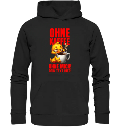 Ohne Kaffee - ohne mich! Ente • Unisex Premium Hoodie XS-5XL aus Bio-Baumwolle für Damen & Herren • Exklusivdesign • personalisiert