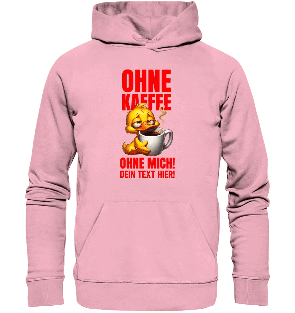 Ohne Kaffee - ohne mich! Ente • Unisex Premium Hoodie XS-5XL aus Bio-Baumwolle für Damen & Herren • Exklusivdesign • personalisiert