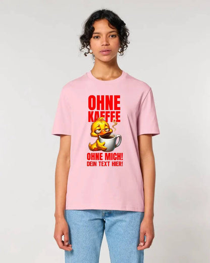 Ohne Kaffee - ohne mich! Ente• Unisex Premium T-Shirt XS-5XL aus Bio-Baumwolle für Damen & Herren • Exklusivdesign • personalisiert