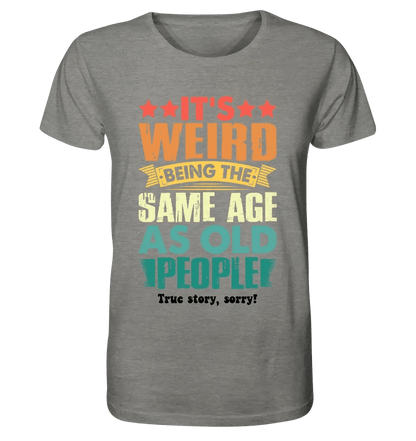 Old people • Unisex Premium T-Shirt XS-5XL aus Bio-Baumwolle für Damen & Herren • Exklusivdesign • personalisiert