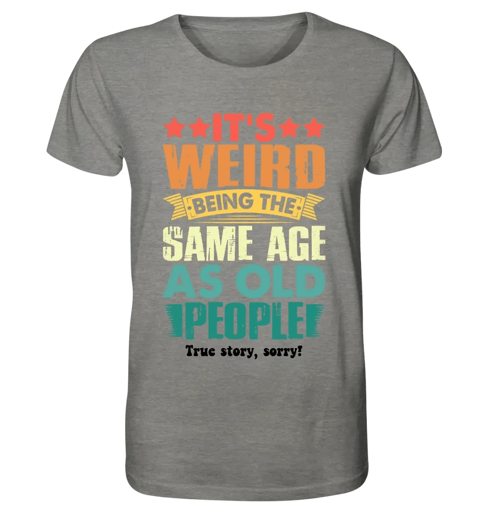 Old people • Unisex Premium T-Shirt XS-5XL aus Bio-Baumwolle für Damen & Herren • Exklusivdesign • personalisiert