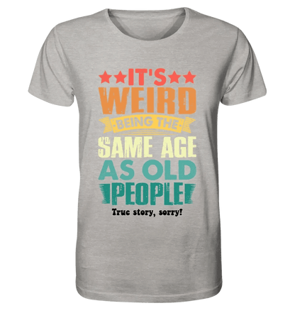 Old people • Unisex Premium T-Shirt XS-5XL aus Bio-Baumwolle für Damen & Herren • Exklusivdesign • personalisiert