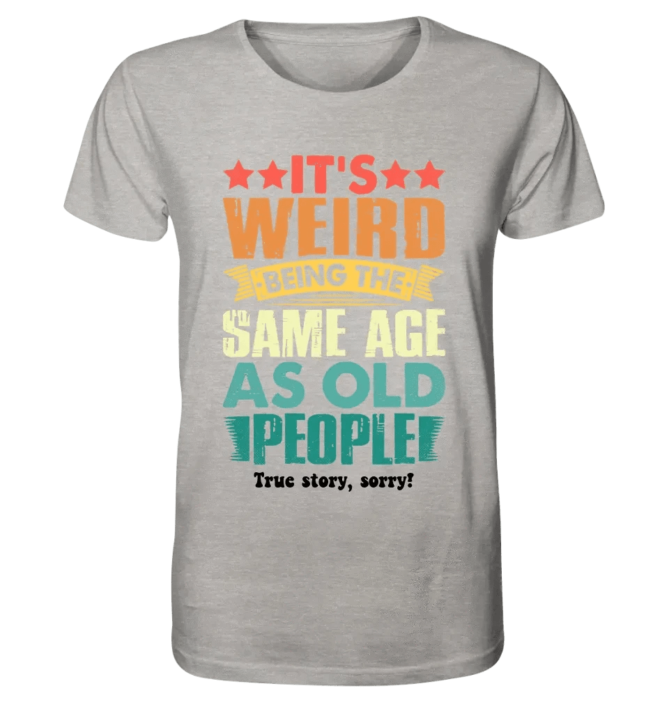 Old people • Unisex Premium T-Shirt XS-5XL aus Bio-Baumwolle für Damen & Herren • Exklusivdesign • personalisiert