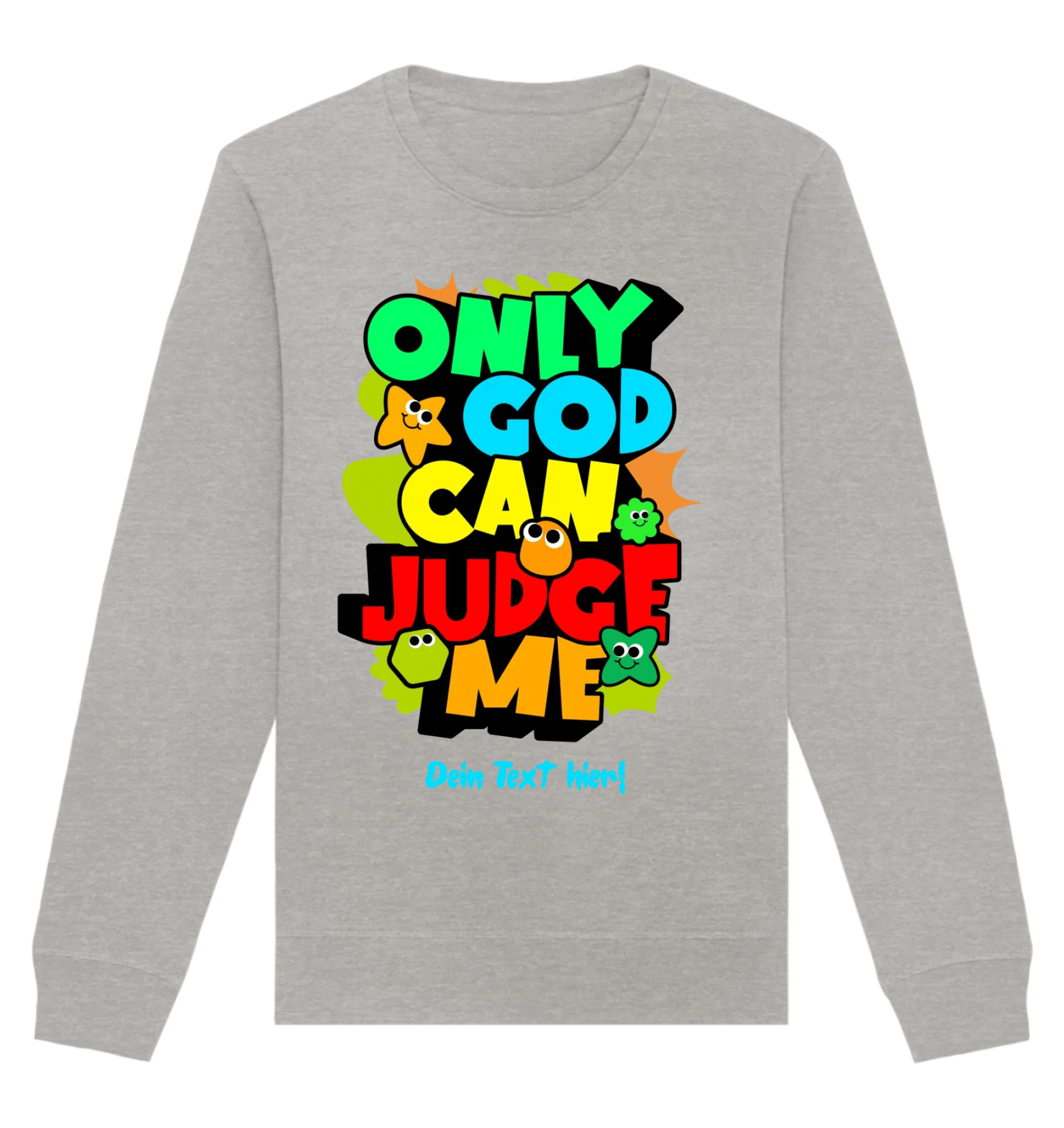 Only God • Unisex Sweatshirt Bio-Baumwolle in 4 Farben XS-3XL • personalisiert